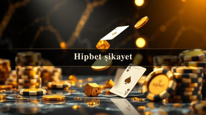 Hipbet şikayet